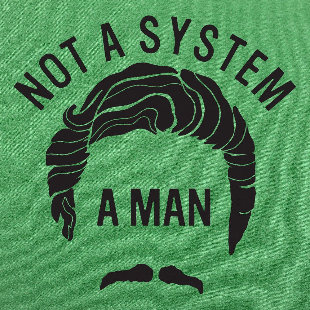 Not A System A Man - 6DollarShirts