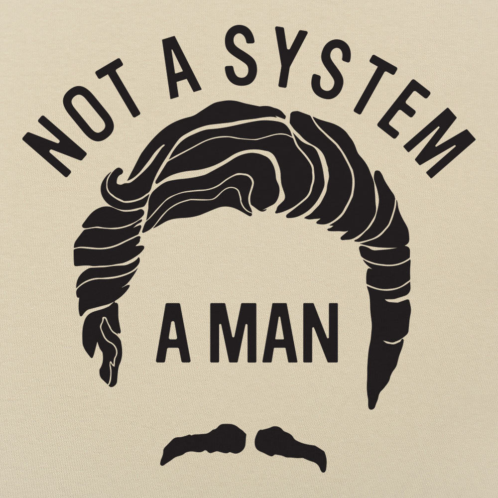 Not A System A Man - 6DollarShirts