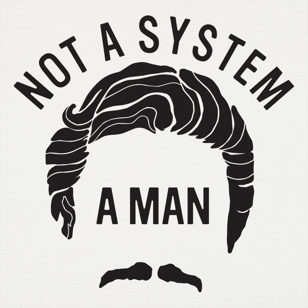Not A System A Man - 6DollarShirts