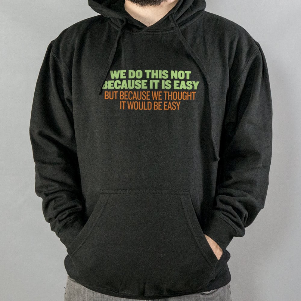 Not Because It's Easy - 6DollarShirts