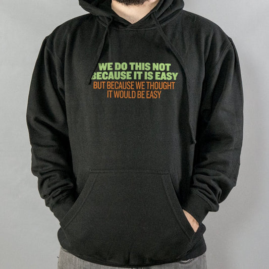 Not Because It's Easy - 6DollarShirts