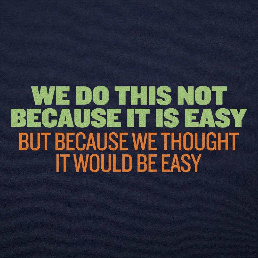 Not Because It's Easy - 6DollarShirts