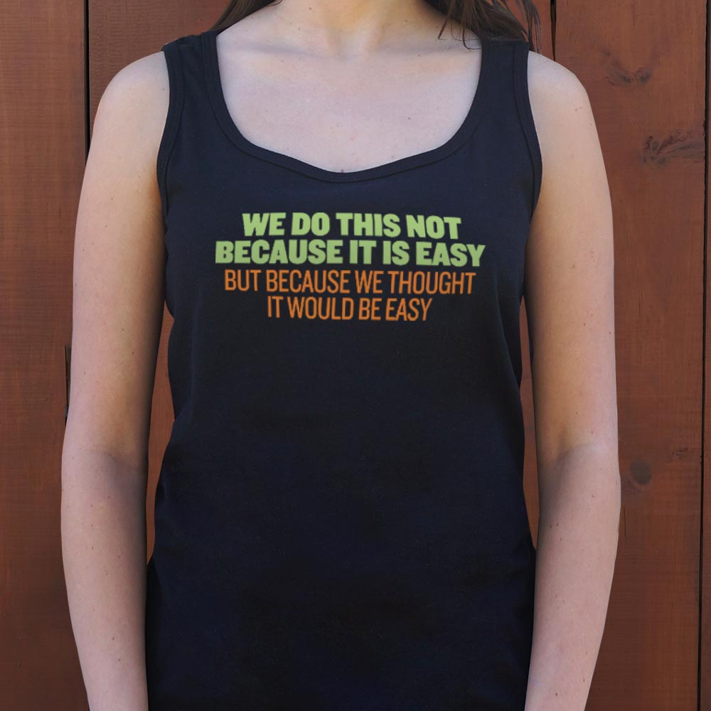 Not Because It's Easy - 6DollarShirts
