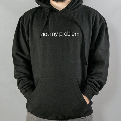 Not My Problem - 6DollarShirts