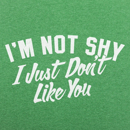 Not Shy Don't Like You - 6DollarShirts