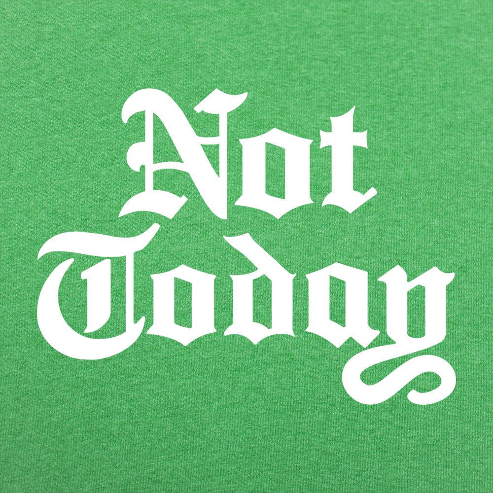 Not Today - 6DollarShirts