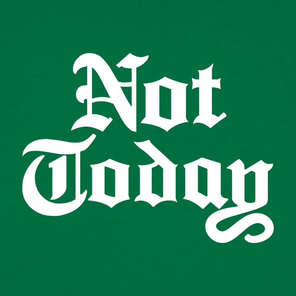 Not Today - 6DollarShirts