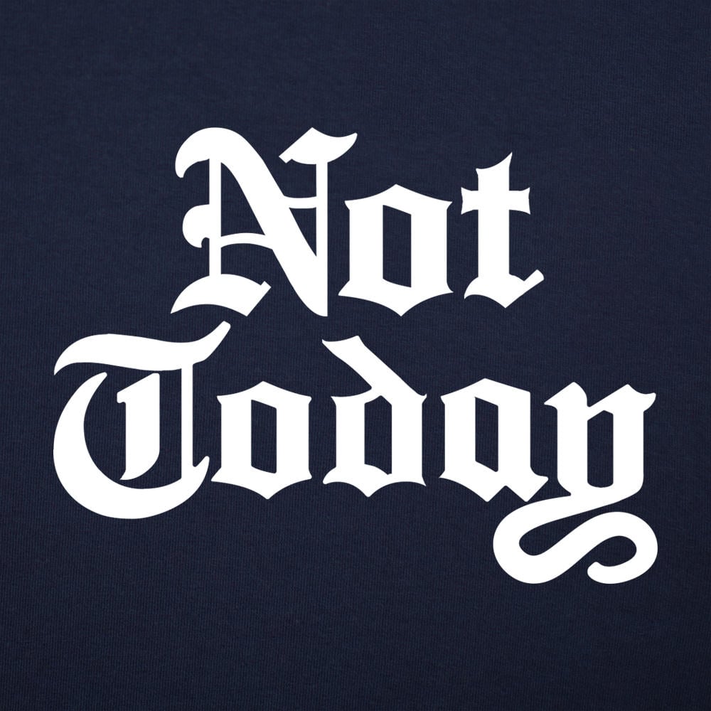 Not Today - 6DollarShirts