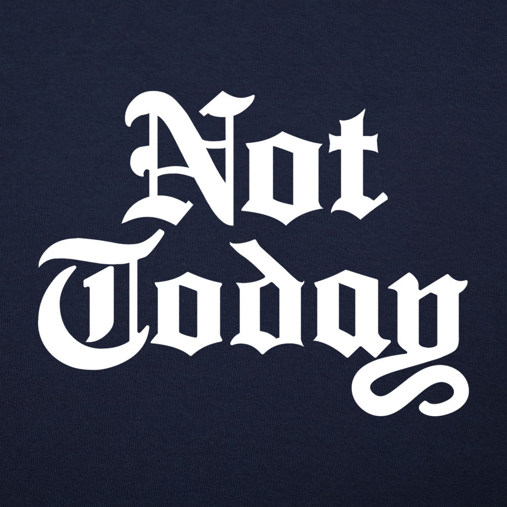 Not Today - 6DollarShirts