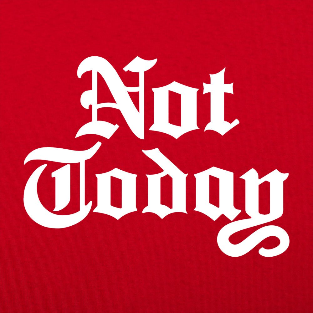 Not Today - 6DollarShirts