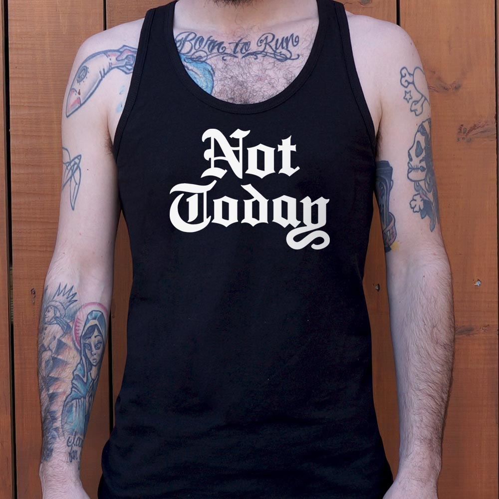 Not Today - 6DollarShirts