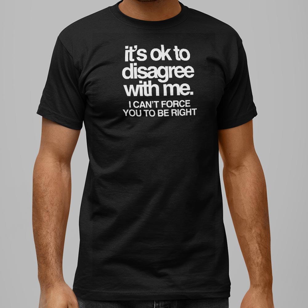 Ok To Disagree - 6DollarShirts