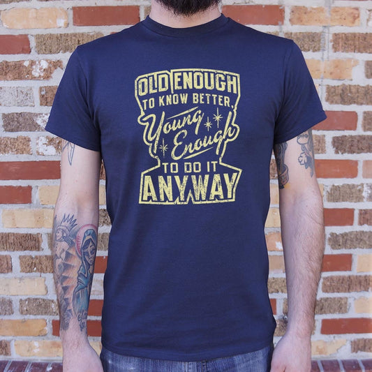 Old Enough Young Enough - 6DollarShirts