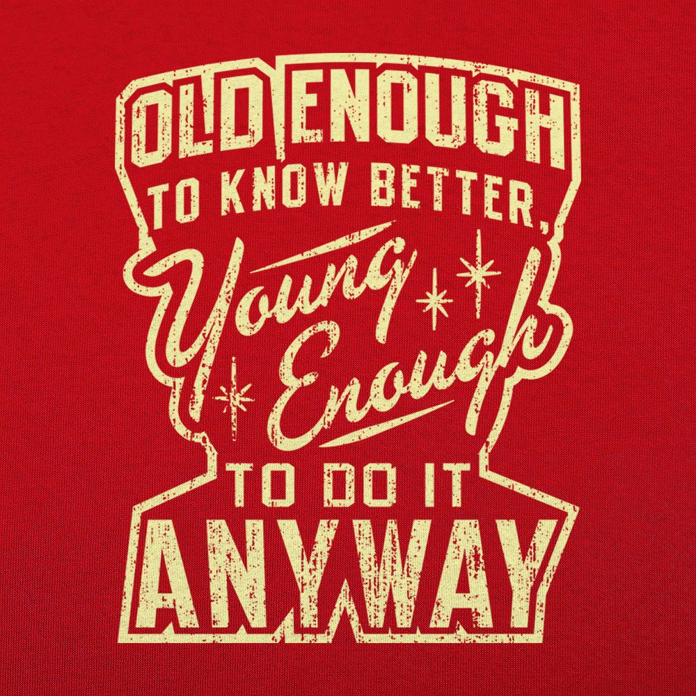 Old Enough Young Enough - 6DollarShirts