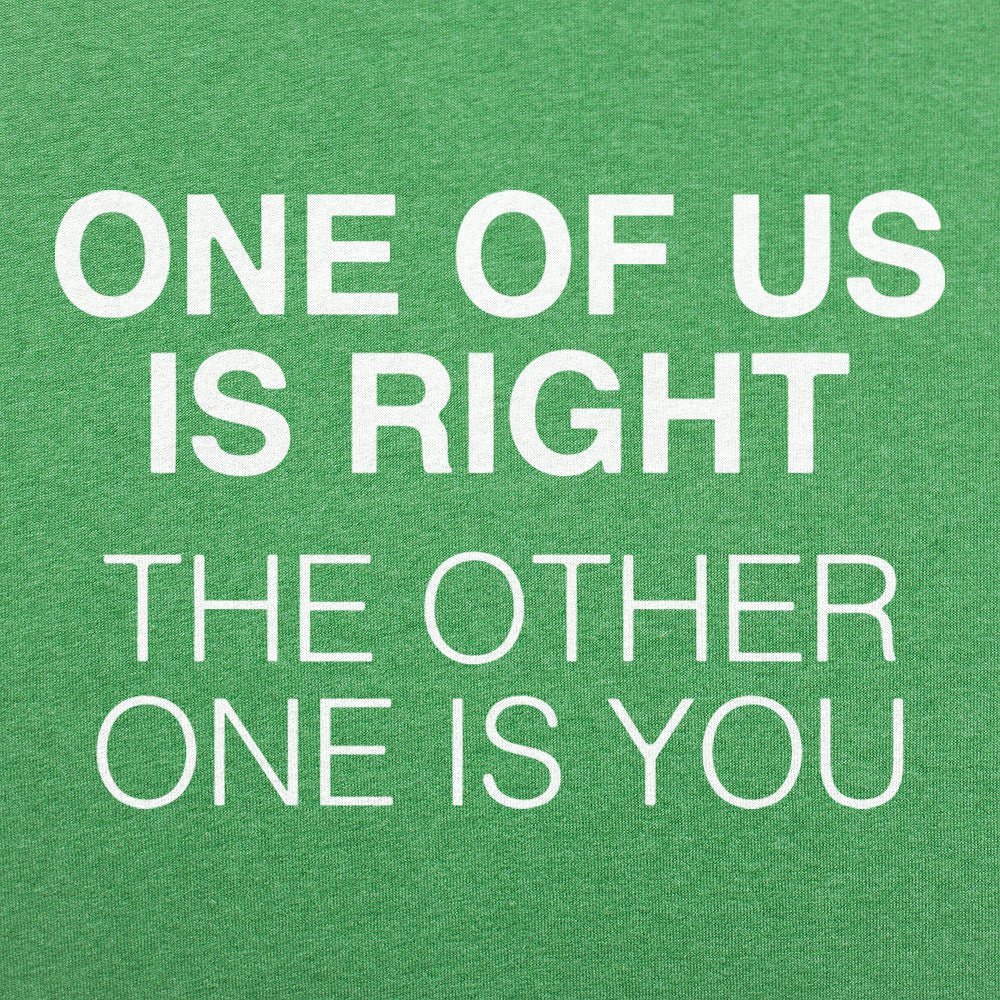One of Us is Right - 6DollarShirts
