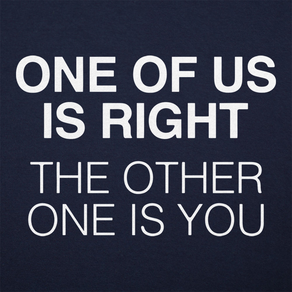 One of Us is Right - 6DollarShirts