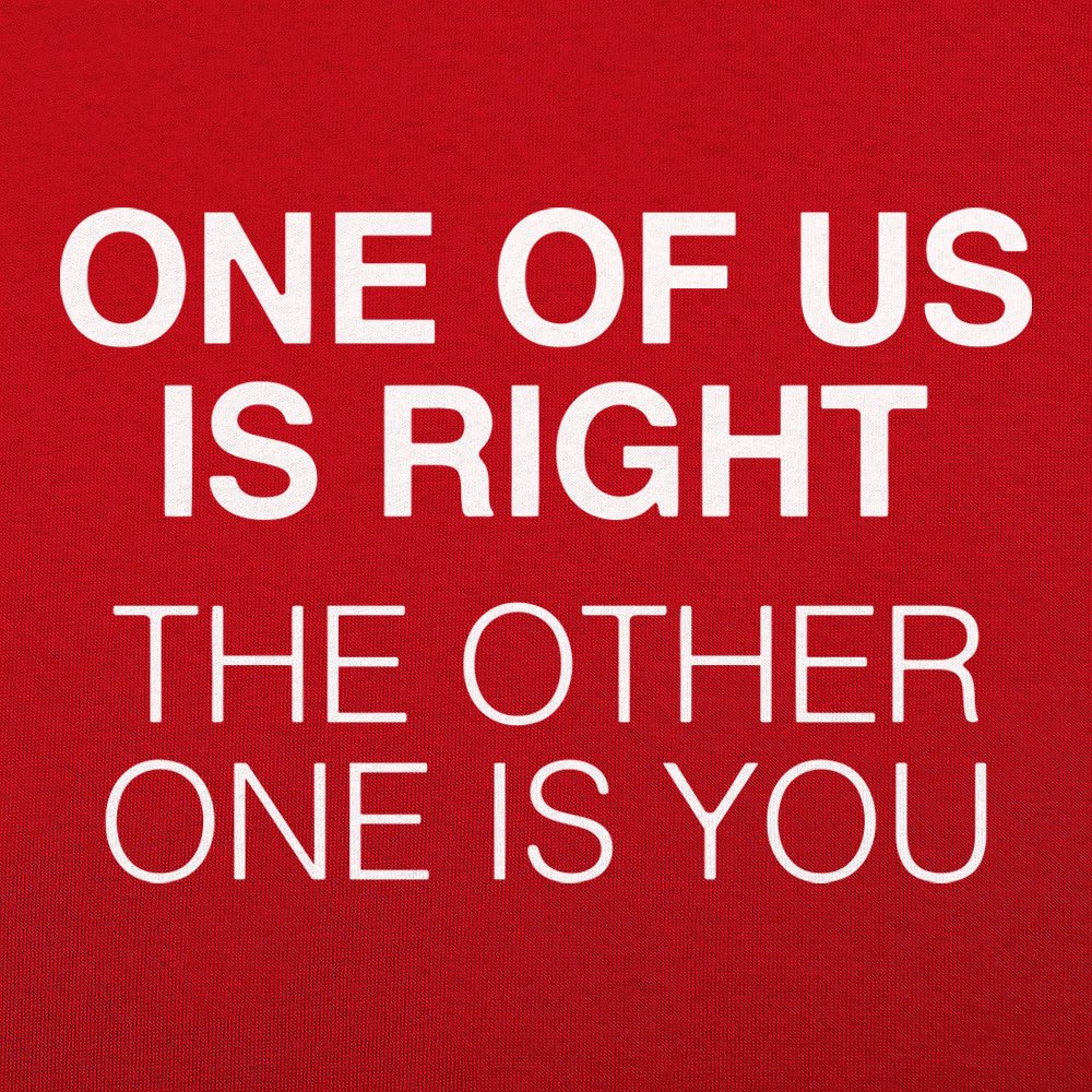 One of Us is Right - 6DollarShirts