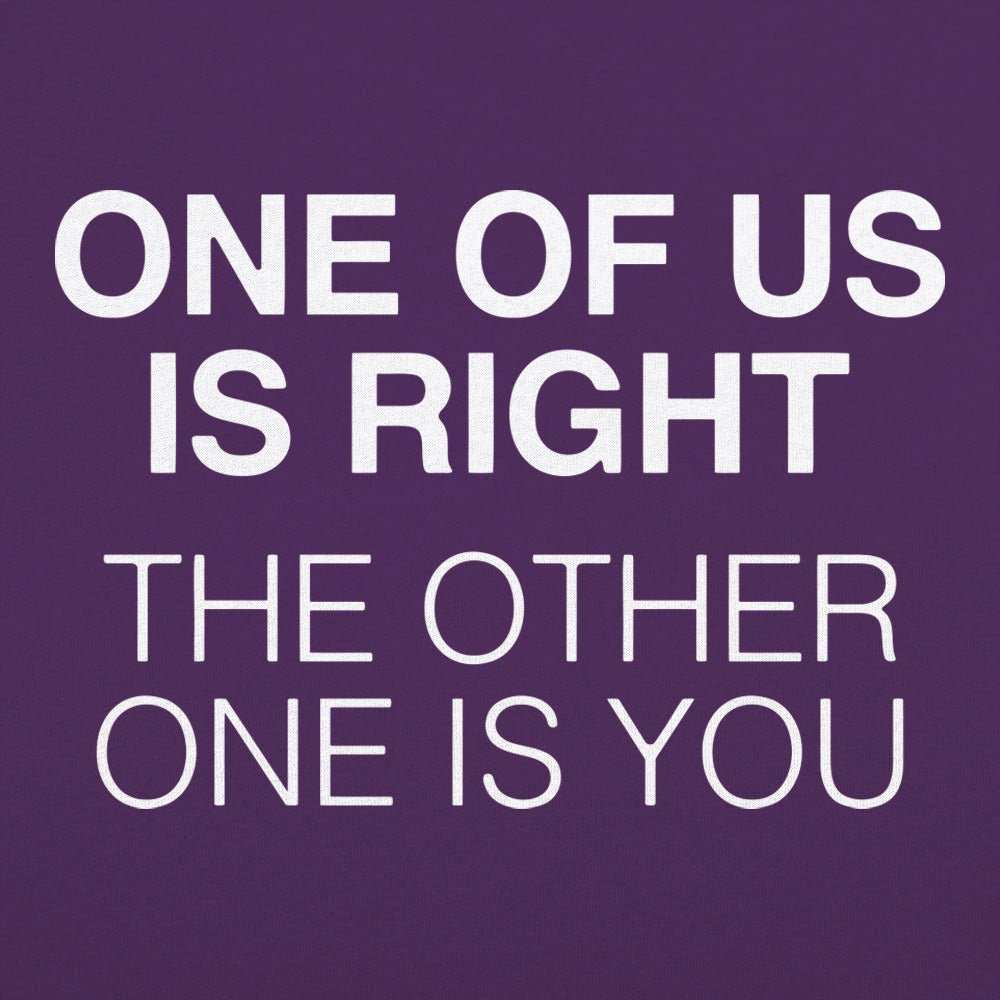 One of Us is Right - 6DollarShirts