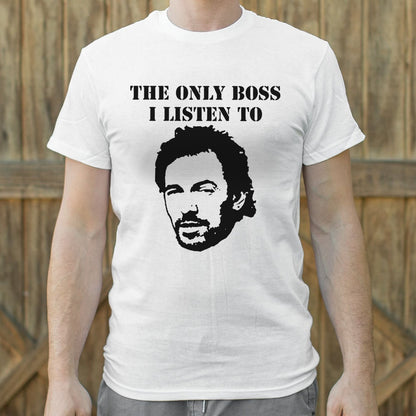 The Only Boss I Listen To - 6DollarShirts
