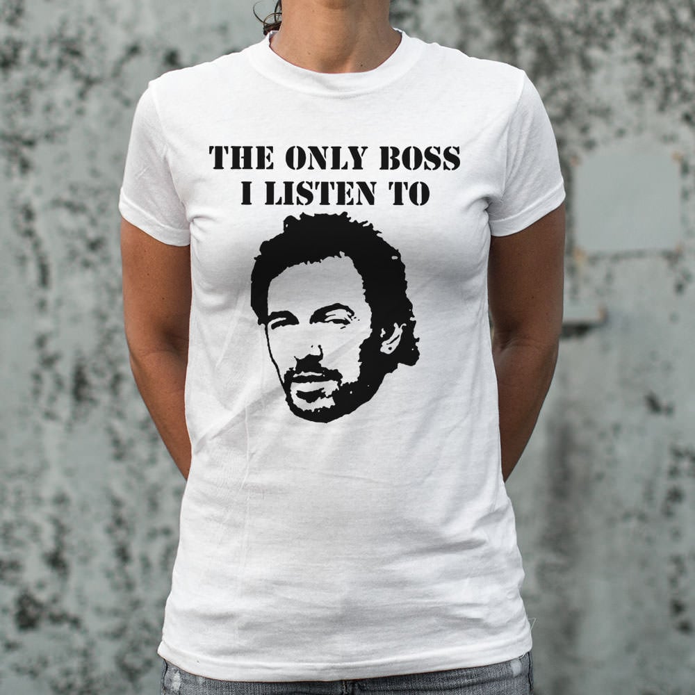 The Only Boss I Listen To - 6DollarShirts