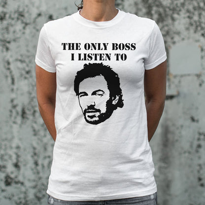The Only Boss I Listen To - 6DollarShirts