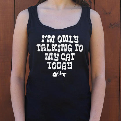 I'm Only Talking to My Cat Today Funny Cat Lover Quote