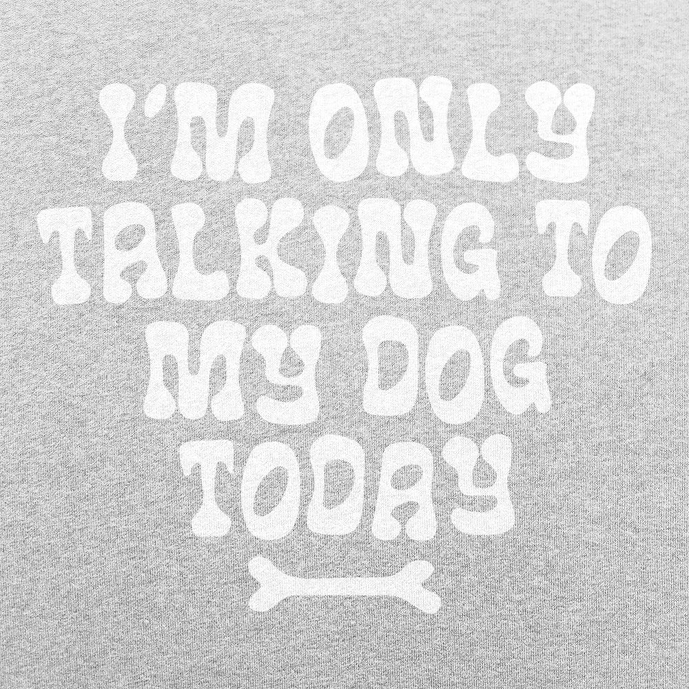 Only Talking to my Dog - 6DollarShirts