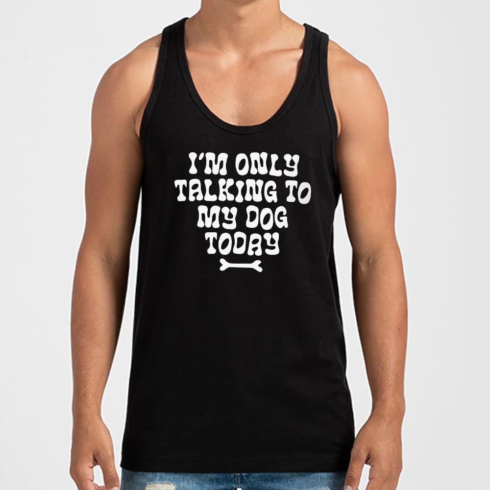 Only Talking to my Dog - 6DollarShirts
