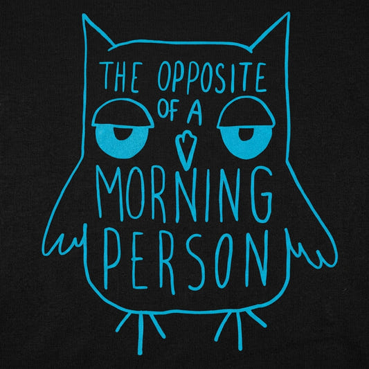 Opposite Of A Morning Person detail