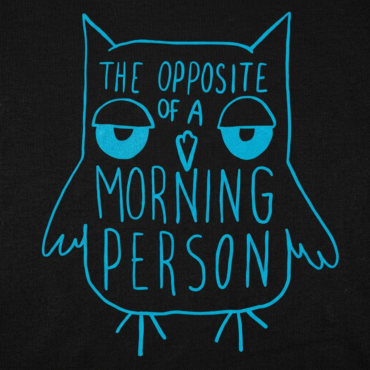 Opposite Of A Morning Person detail
