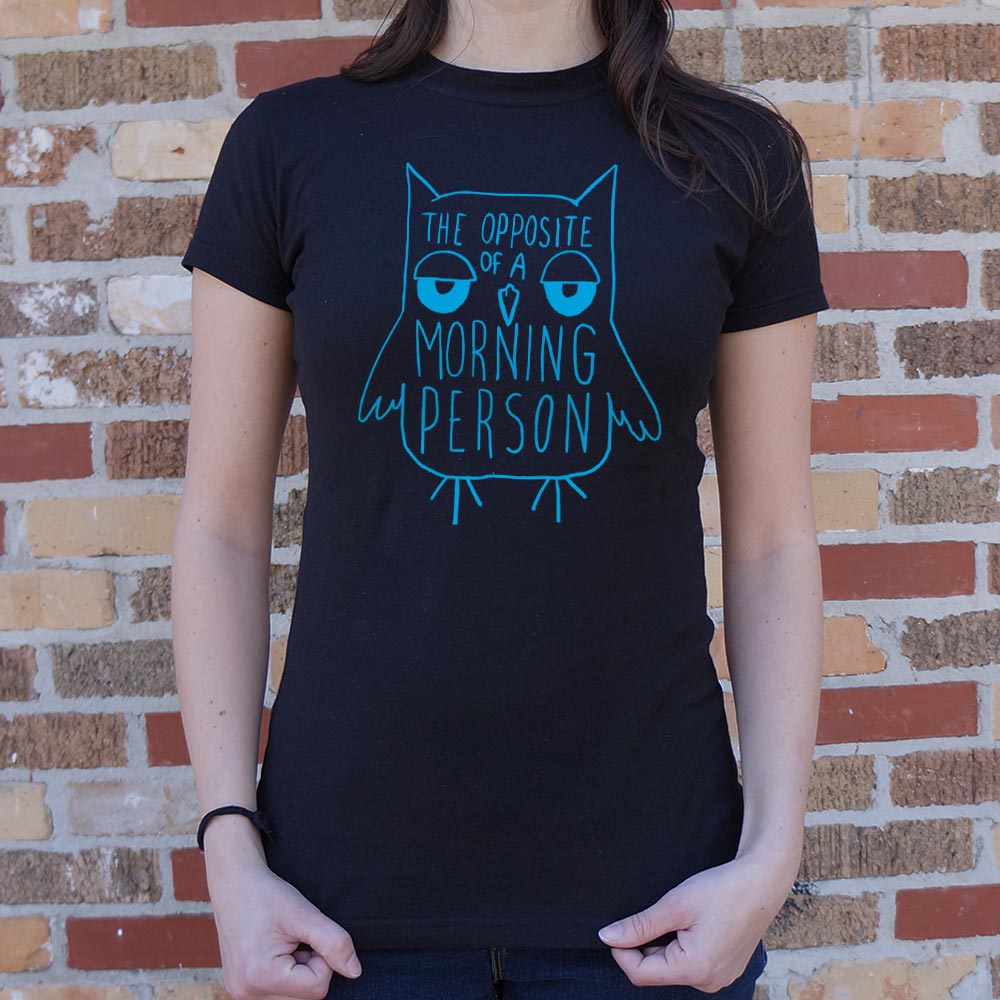 Opposite Of A Morning Person - 6DollarShirts