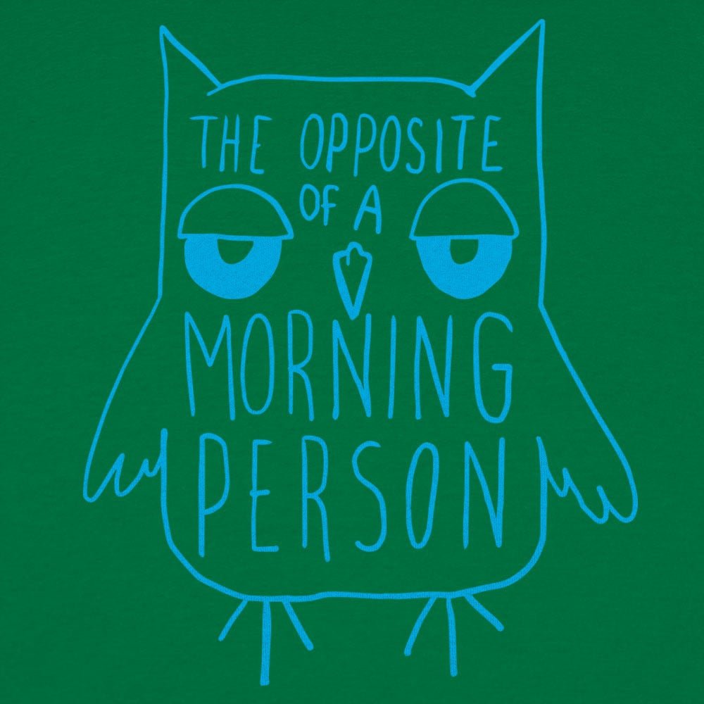 Opposite Of A Morning Person - 6DollarShirts
