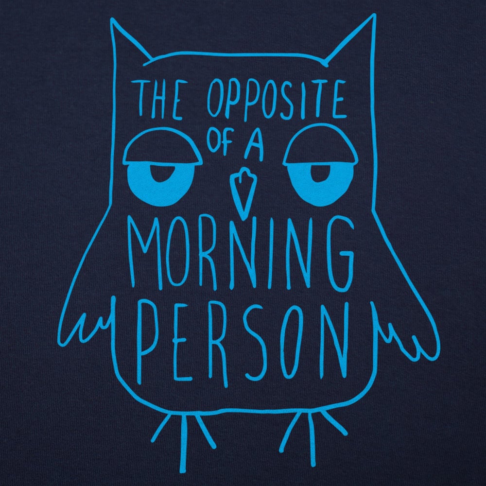 Opposite Of A Morning Person - 6DollarShirts