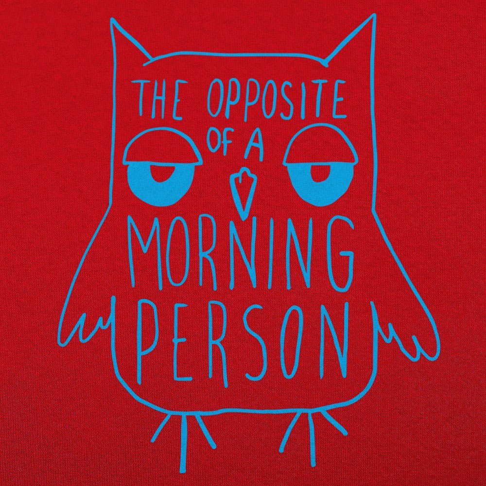 Opposite Of A Morning Person - 6DollarShirts