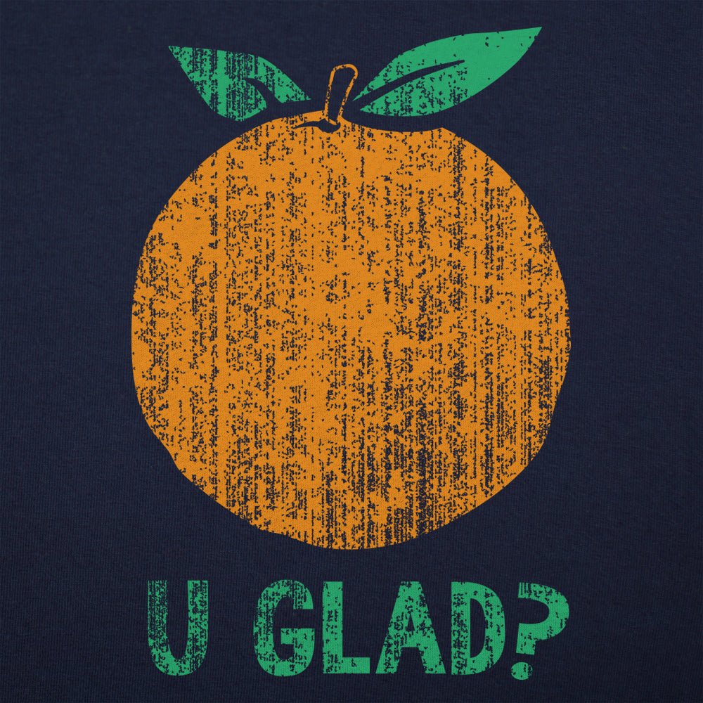 Orange U Glad? - 6DollarShirts