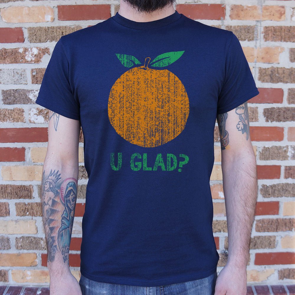 Orange U Glad? - 6DollarShirts