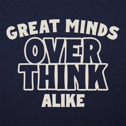 Great Minds Overthink Alike