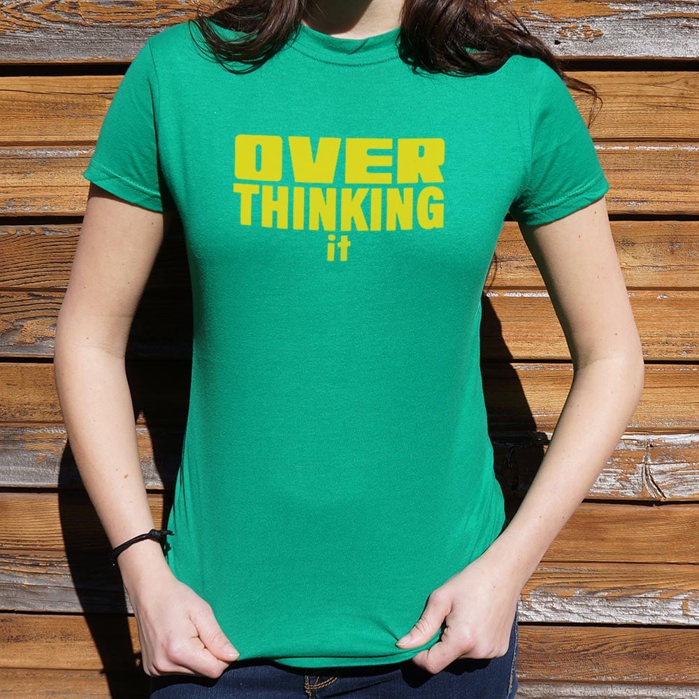 Overthinking It - 6DollarShirts