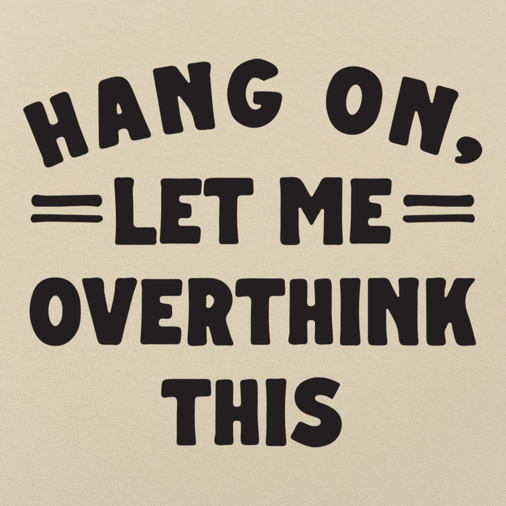 Overthink This - 6DollarShirts