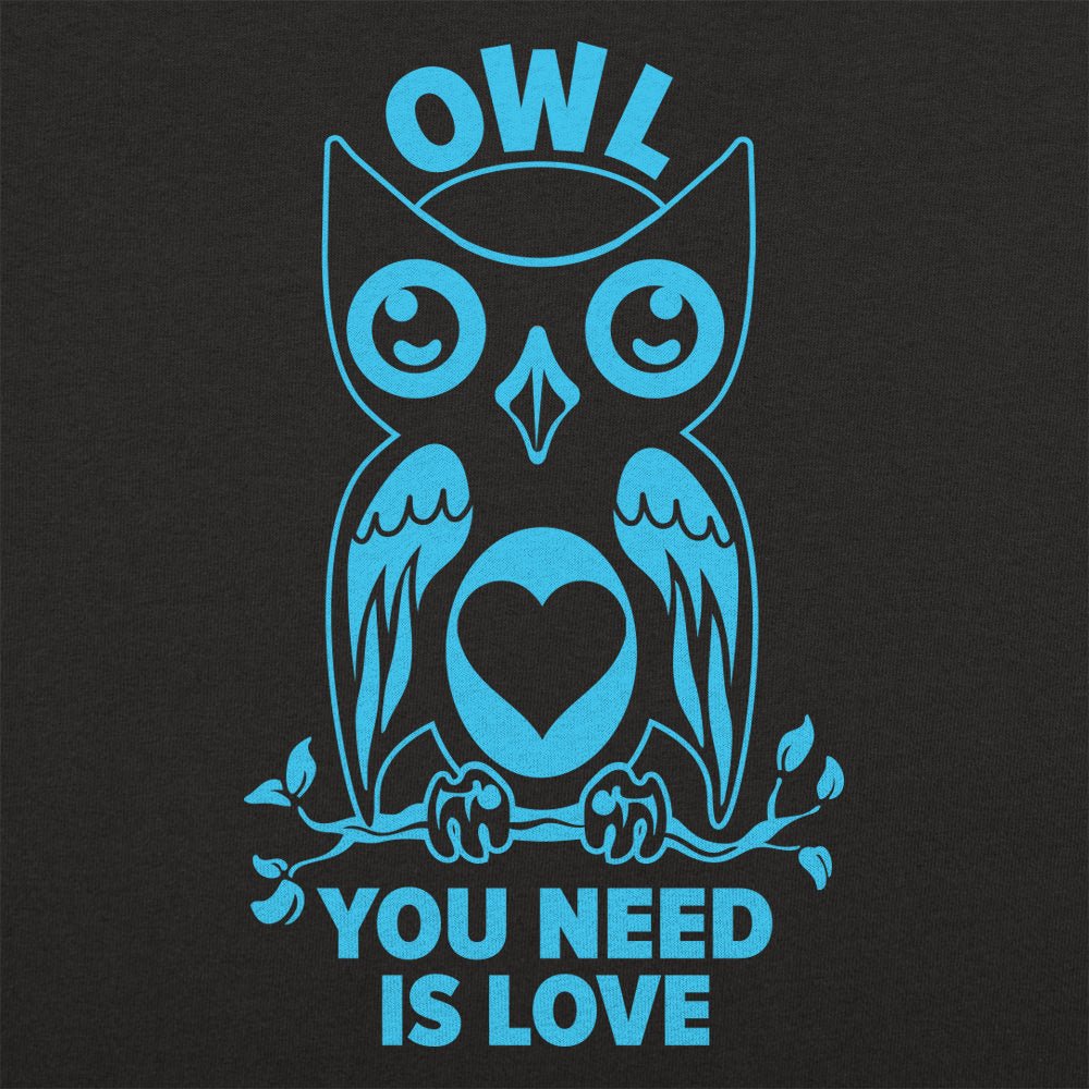 Owl You Need Is Love - 6DollarShirts