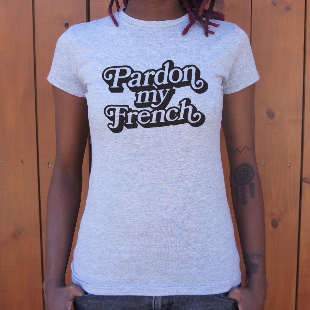 Pardon My French - 6DollarShirts