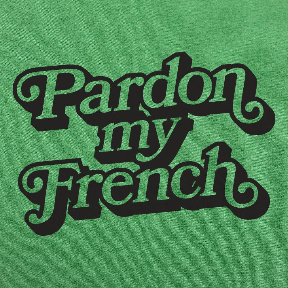 Pardon My French - 6DollarShirts