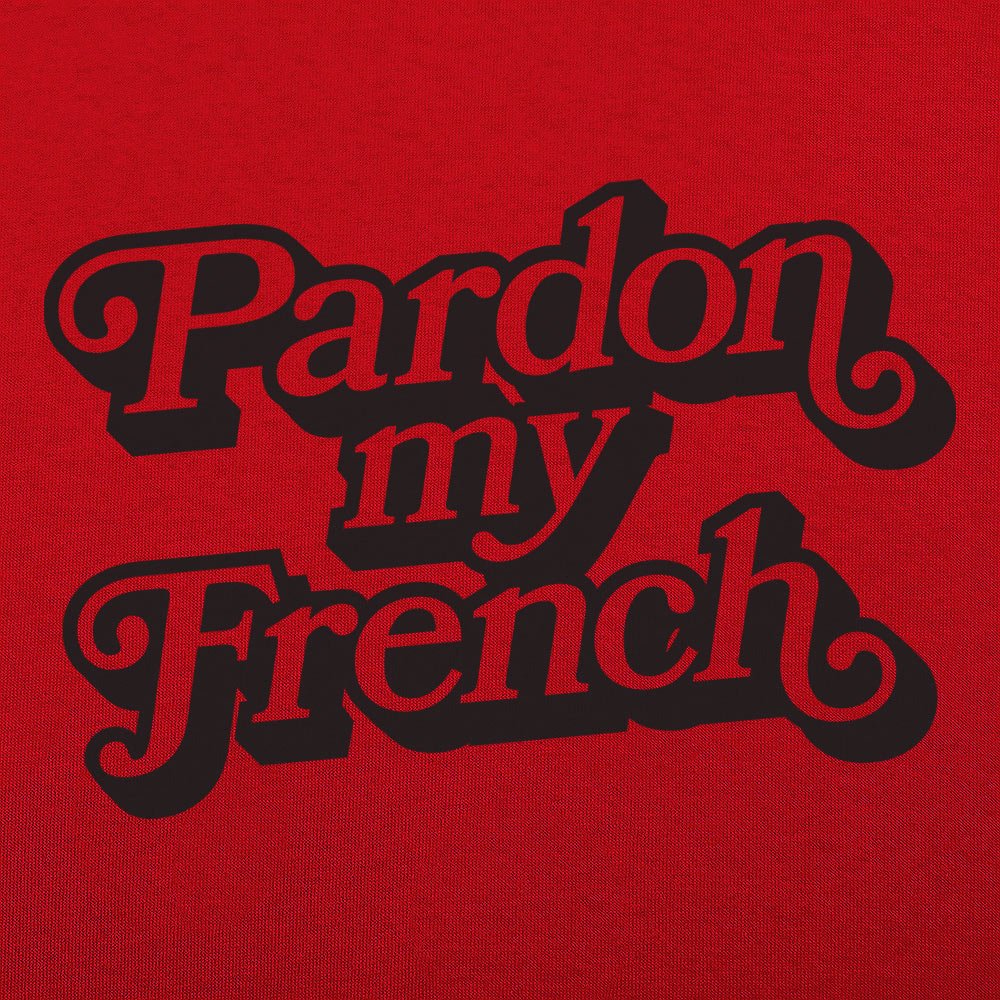 Pardon My French - 6DollarShirts