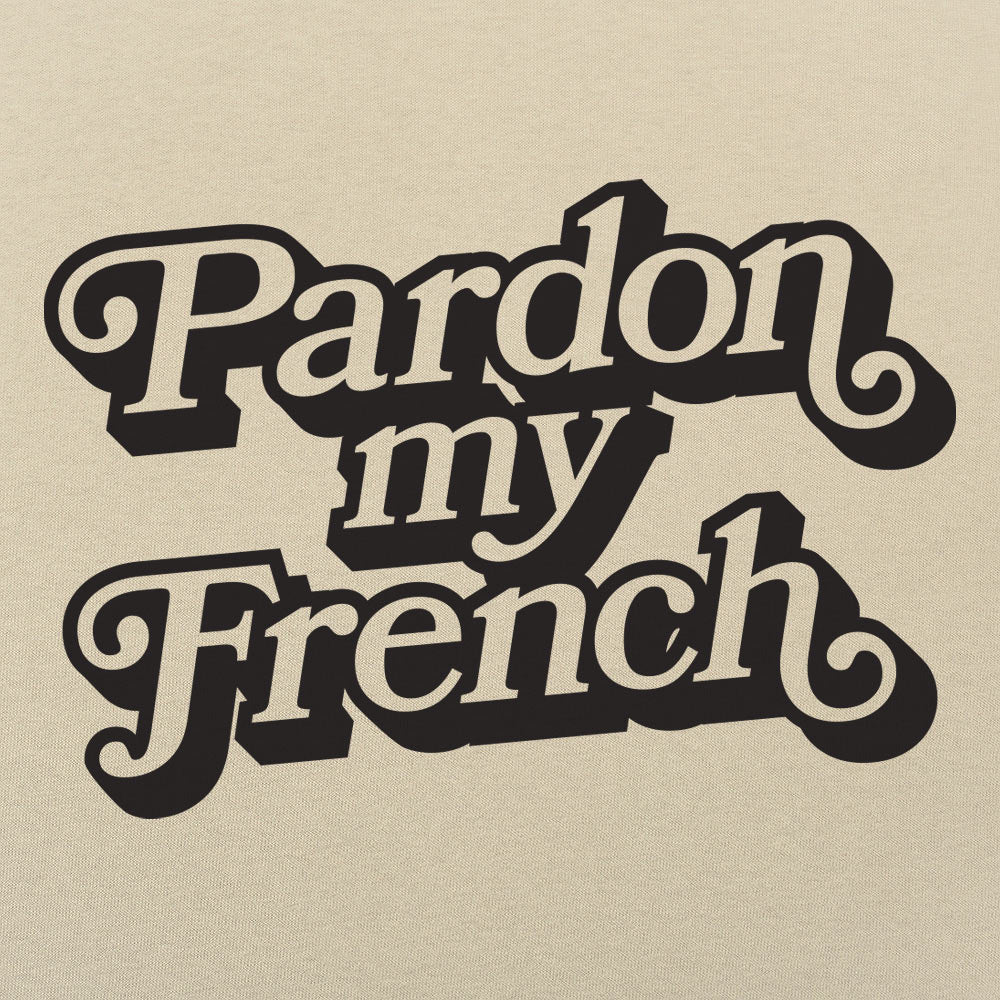 Pardon My French - 6DollarShirts