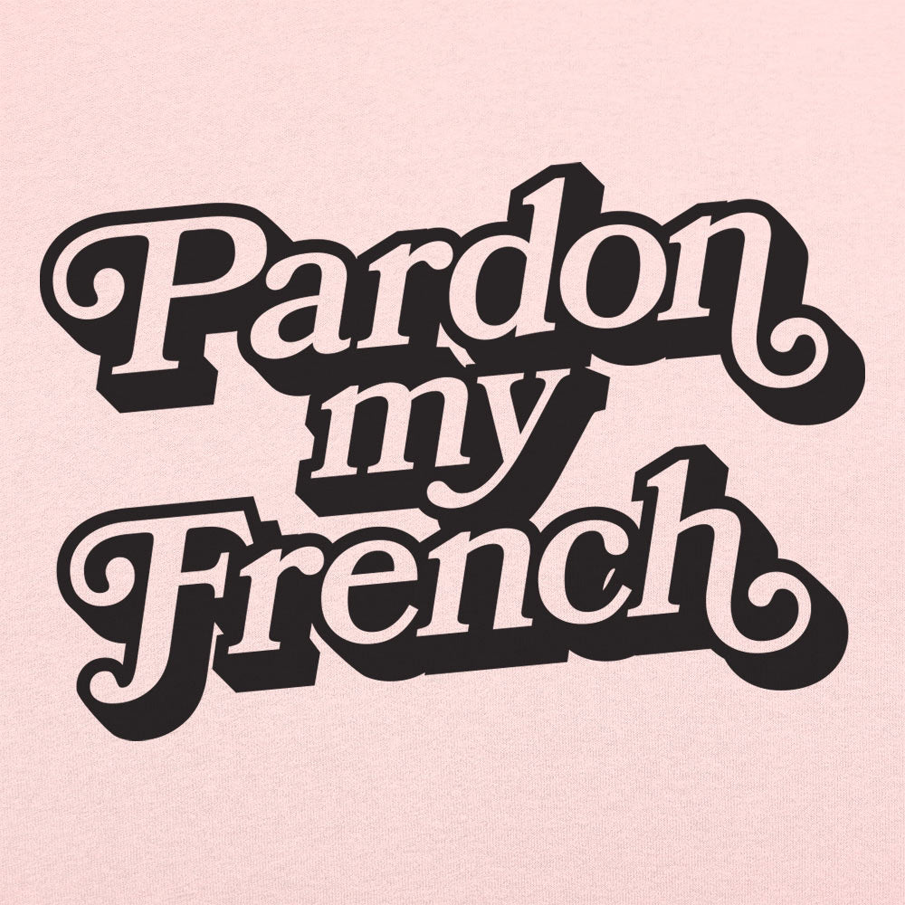 Pardon My French - 6DollarShirts