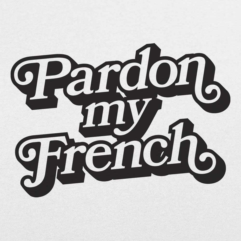 Pardon My French - 6DollarShirts