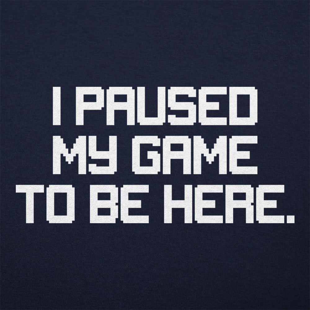 Paused My Game - 6DollarShirts