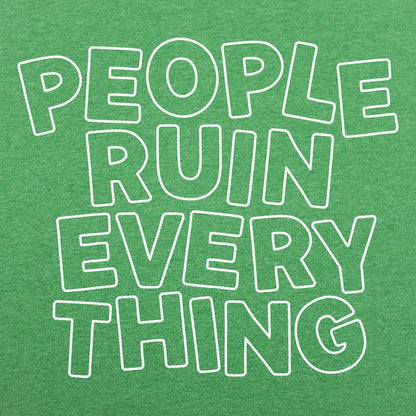 People Ruin Everything - 6DollarShirts