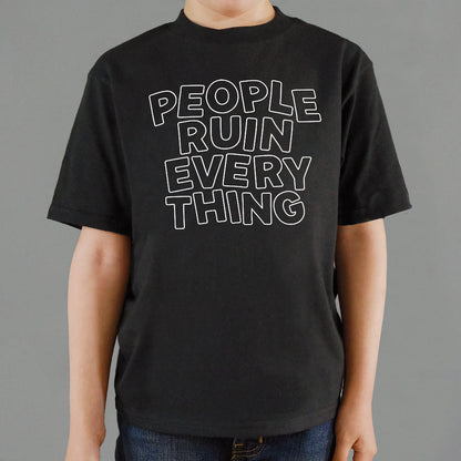 People Ruin Everything - 6DollarShirts