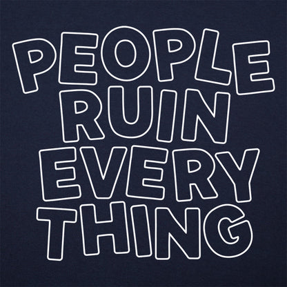 People Ruin Everything - 6DollarShirts